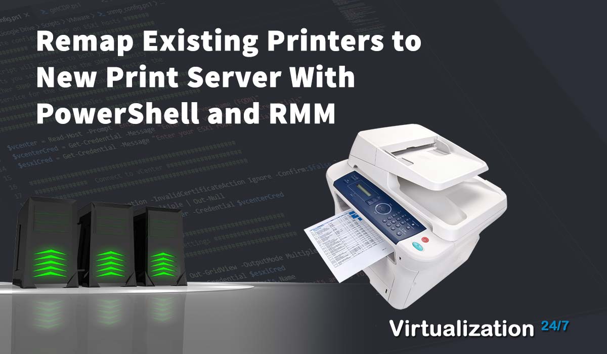 Remap Printers To New Server Using Powershell And Rmm Powershell Blog